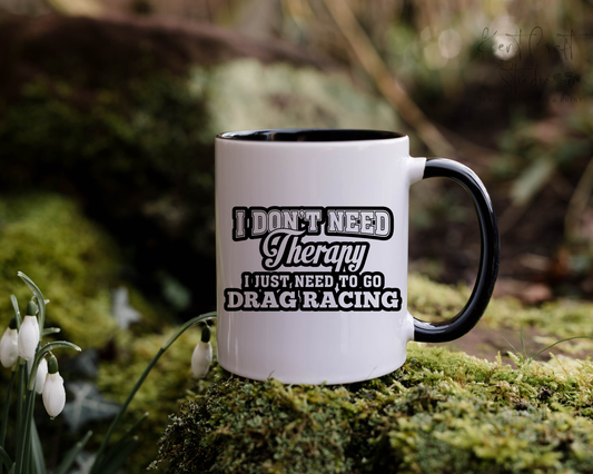Racing mug gift, I don't need therapy mug, Black inner mug gift, Humour drag racing gift, Gift for him